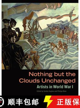 【3-4周达】Nothing But The Clouds Unchanged – Artists in World War I: Artists in World War I [9781606064313]