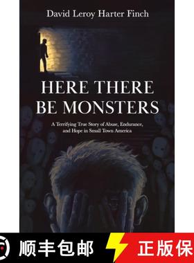 【3-4周达】Here There Be Monsters: A Terrifying True Story of Abuse, Endurance, and Hope in Small Tow... [9781960505194]
