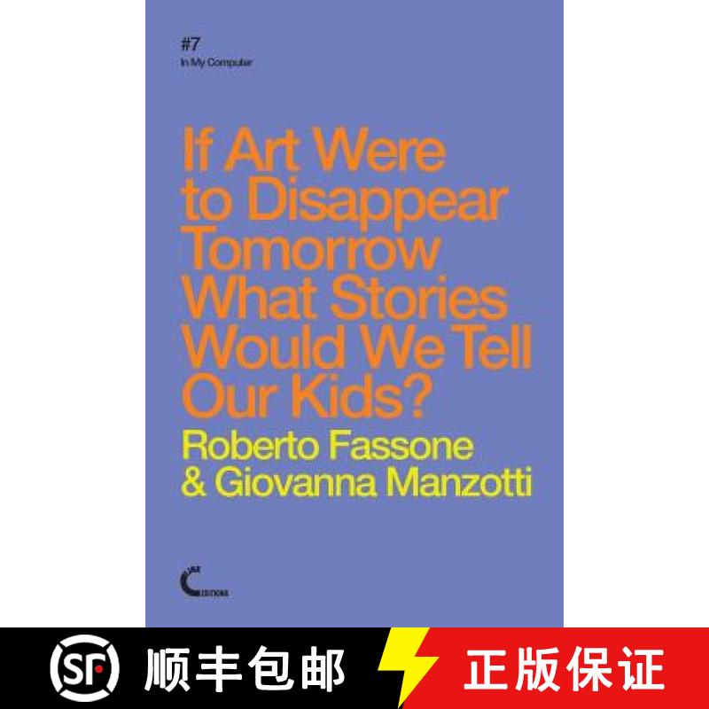 【2-3周达】If Art Were To Disappear Tomorrow What Stories Would We Tell Our Kids? [9781326052881]