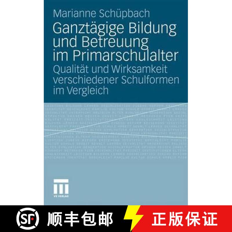 【3-4周达】Ganztï¿½gige Bildung Und Betreuung Im Primarschulalter: Qualitï¿½t Und Wirksamkeit V... [9783531172620]