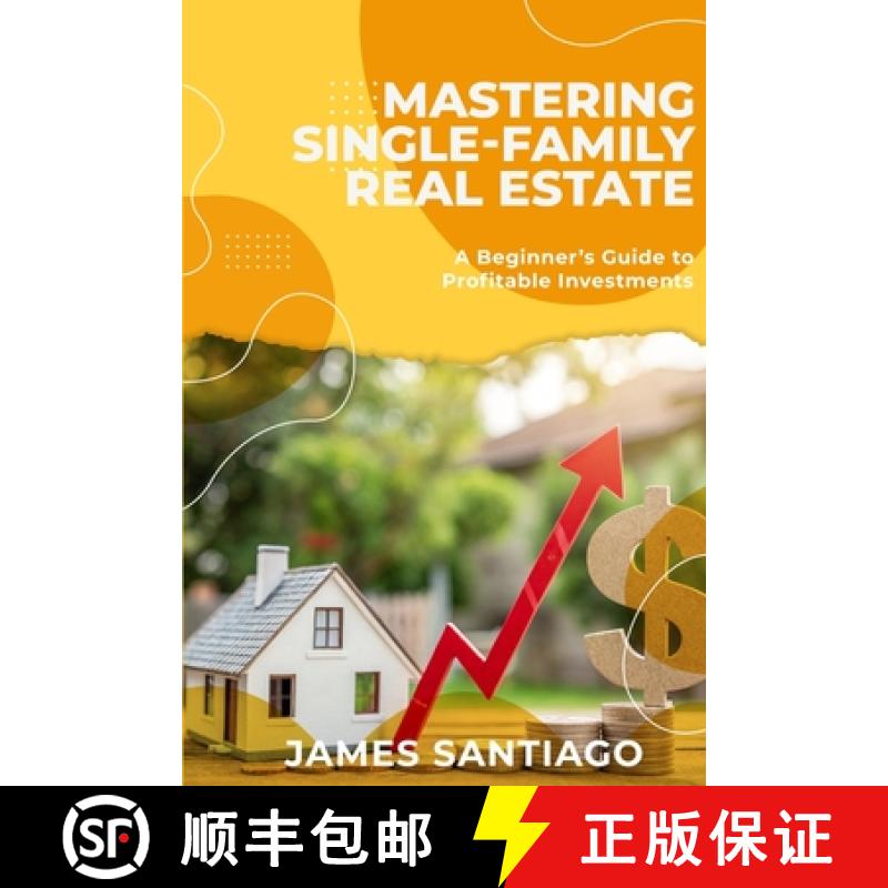 【3-4周达】Mastering Single-Family Real Estate: A Beginner's Guide to Profitable Investments [9798998685408]