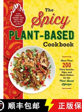 【3-4周达】The Spicy Plant-Based Cookbook: More Than 200 Fiery Snacks, Dips, and Main Dishes for the ... [9781507214596]