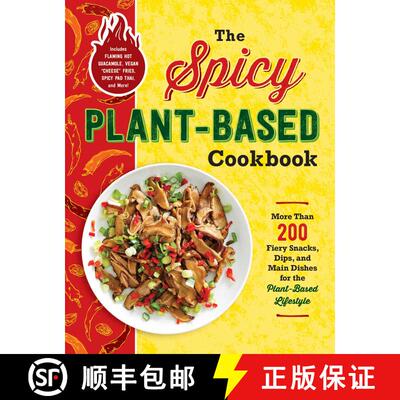 【3-4周达】The Spicy Plant-Based Cookbook: More Than 200 Fiery Snacks, Dips, and Main Dishes for the ... [9781507214596]
