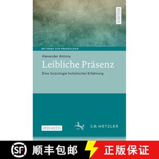 【3-4周达】精装 Leibliche Präsenz : Eine Soziologie holistischer Erfahrung (1. Aufl. 2023) [9783662667835]