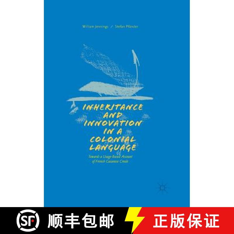 【3-4周达】Inheritance and Innovation in a Colonial Language : Towards a Usage-Based Account of Frenc... [9783319871974]
