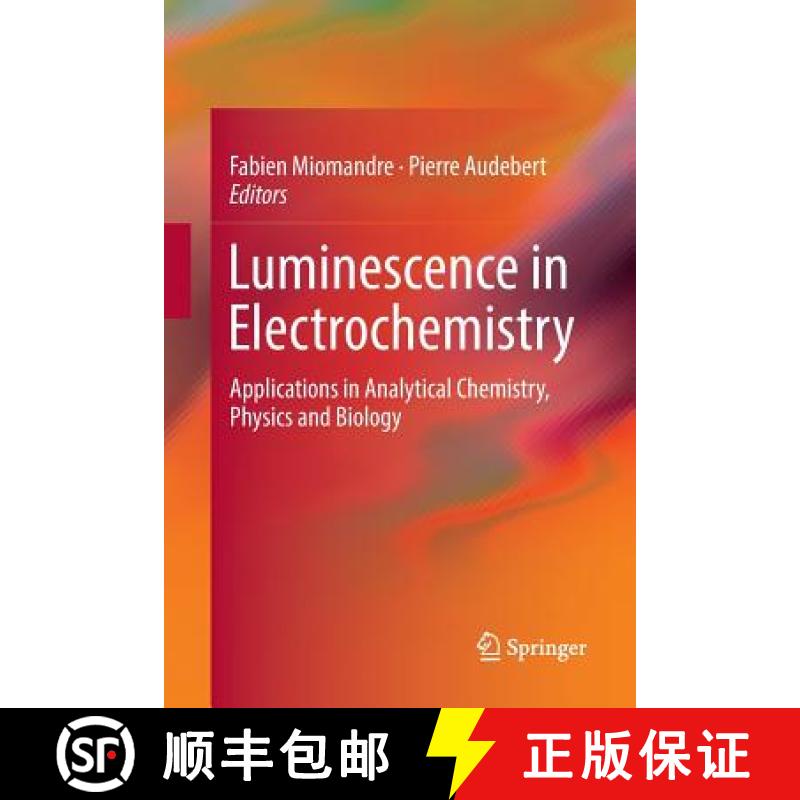 【3-4周达】Luminescence in Electrochemistry : Applications in Analytical Chemistry, Physics and Biology [9783319840918]