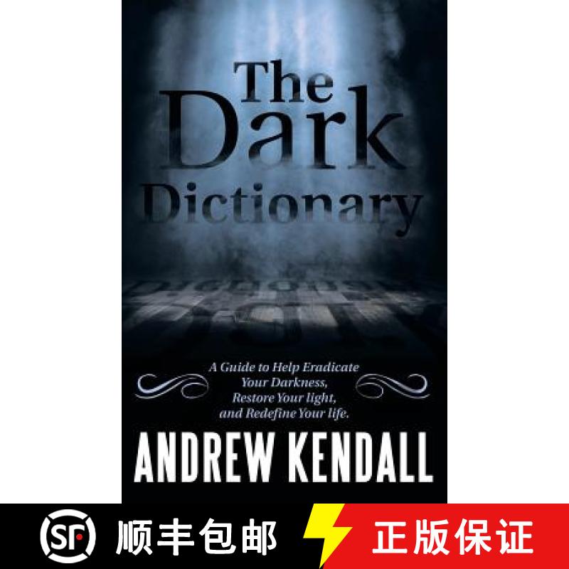 【3-4周达】The Dark Dictionary: A Guide to Help Eradicate Your Darkness, Restore Your Light, and Rede... [9781480847873]