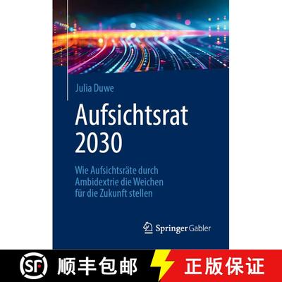 【3-4周达】Aufsichtsrat 2030 : Wie Aufsichtsräte durch Ambidextrie die Weichen für die Zukunft stellen [9783662698778]