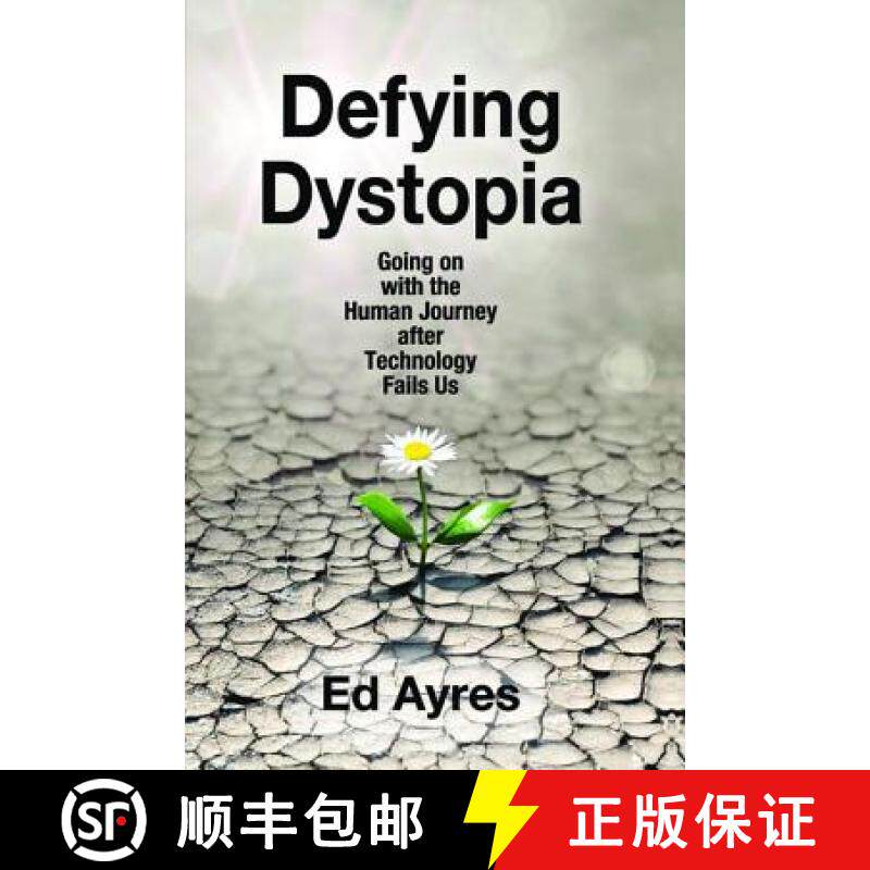 【3-4周达】Defying Dystopia: Going on with the Human Journey After Technology Fails Us [9781412862707]