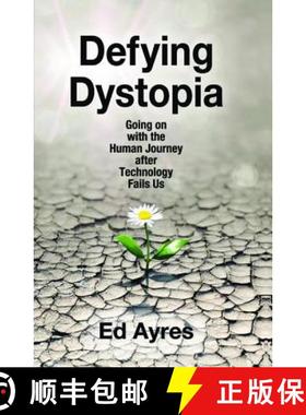【3-4周达】Defying Dystopia: Going on with the Human Journey After Technology Fails Us [9781412862707]