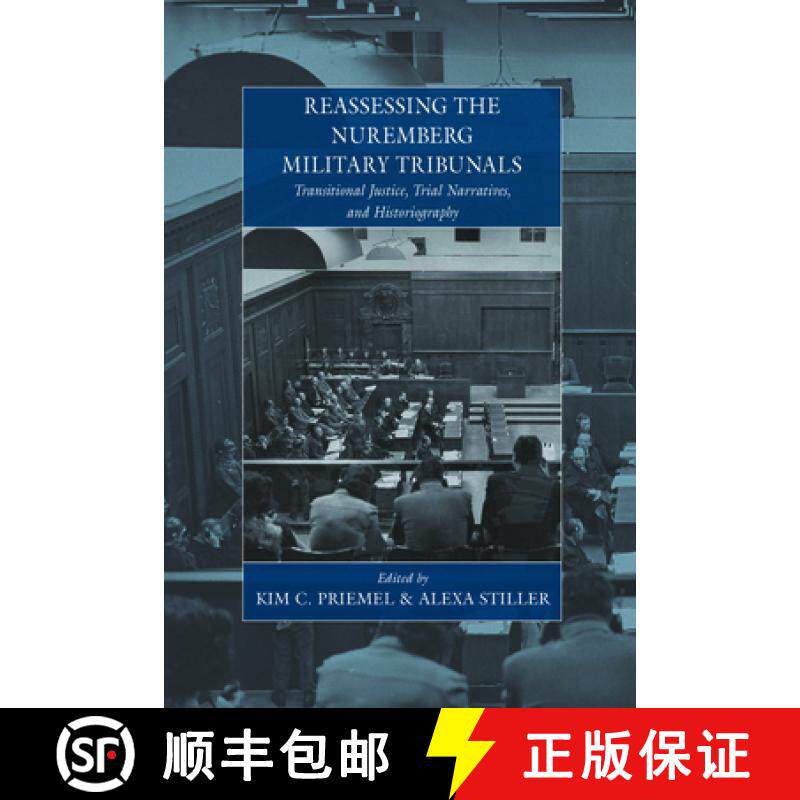 【3-4周达】Reassessing the Nuremberg Military Tribunals: Transitional Justice, Trial Narratives, and ... [9780857455307]