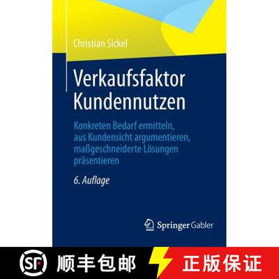 【3-4周达】Verkaufsfaktor Kundennutzen: Konkreten Bedarf Ermitteln, Aus Kundensicht Argumentieren, Ma... [9783658009366]