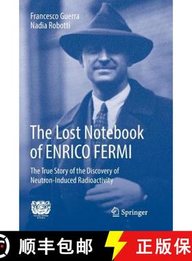 【3-4周达】The Lost Notebook of ENRICO FERMI : The True Story of the Discovery of Neutron-Induced Rad... [9783319887432]