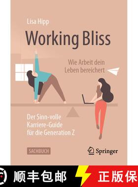 【3-4周达】Working Bliss: Wie Arbeit dein Leben bereichert: Der Sinn-volle Karriere-Guide für die Ge... [9783658435011]