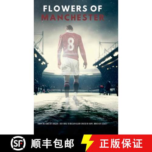 【3-4周达】精装 Flowers Of Manchester: From the ashes of tragedy, they rose to reclaim glory united b... [9781326800888]
