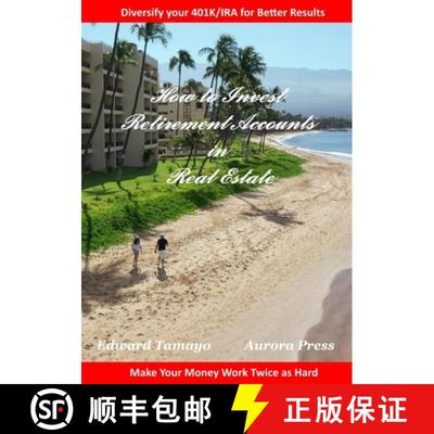 【3-4周达】How To Invest Retirement Accounts in Real Estate: Make your money work for you twice as hard [9780979762352]