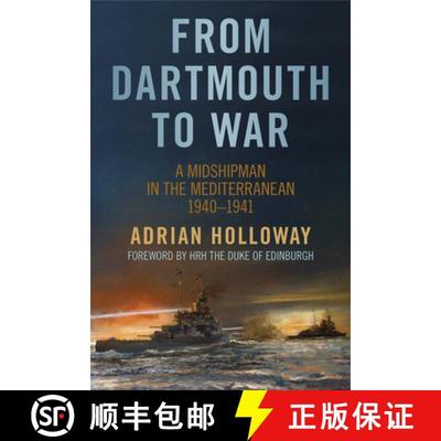 【3-4周达】From Dartmouth to War: A Midshipman in the Mediterranean 1940-1941 [9780752486420]