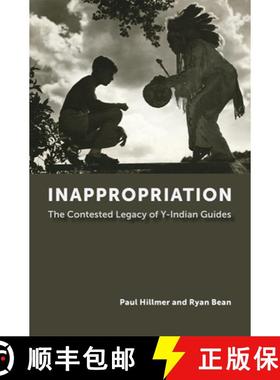 【3-4周达】Inappropriation: The Contested Legacy of Y-Indian Guides [9780826222794]