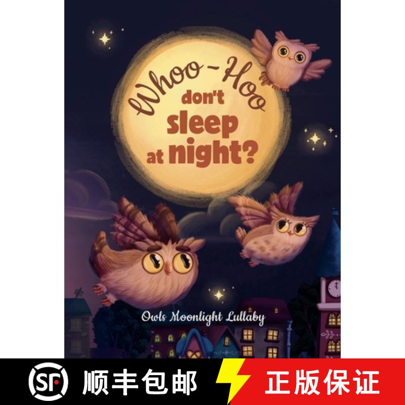 【3-4周达】Whoo-Hoo Don't Sleep At Night? Owls Moonlight Lullaby: Beautifully Illustrated Bedtime Poe... [9781915724007]
