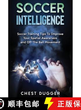【3-4周达】Soccer Intelligence: Soccer Training Tips To Improve Your Spatial Awareness and Intelligen... [9781922301024]