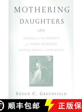 预订 Mothering Daughters – Novels and the Politics of Family Romance, Frances Burney to Jane Austen [9780814332016]