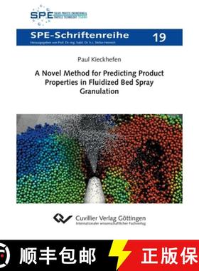 【3-4周达】A Novel Method for Predicting Product Properties in Fluidized Bed Spray Granulation [9783736975569]