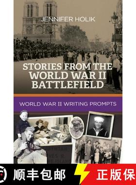 预订 Stories from the World War II Battlefield: World War II Writing Prompts [9781938226380]