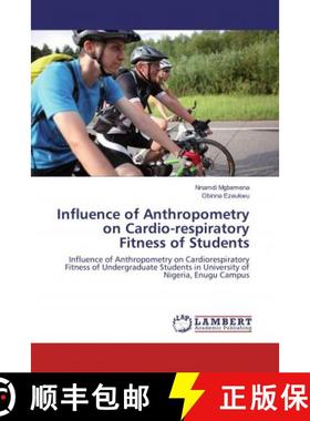 预订 Influence of Anthropometry on Cardio-respiratory Fitness of Students [9786137338360]