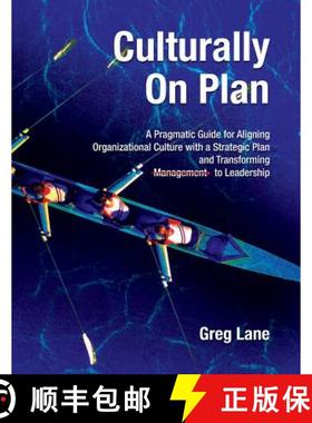预订 Culturally On Plan: A Pragmatic Guide for Aligning Organizational Culture with a Strategic Plan ... [9780615731599]