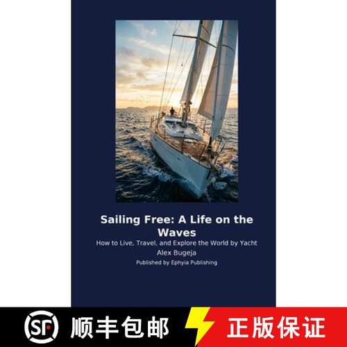 【3-4周达】Sailing Free: A Life on the Waves: How to Live, Travel, and Explore the World by Yacht [9798256041588]