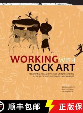 【3-4周达】Working with Rock Art: Recording, Presenting and Understanding Rock Art Using Indigenous K... [9781868145454]