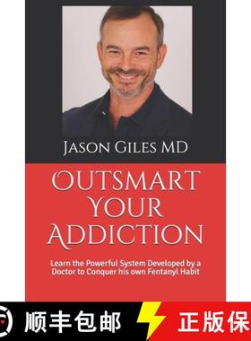 预订 Outsmart Your Addiction: Learn the Powerful System Developed by a Doctor to Conquer his own Fent... [9781735081908]