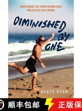 【3-4周达】Diminished By One: John Egbers, the Trans Am Bike Race and a Place Like Kansas [9780734641410]