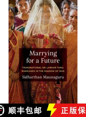 【3-4周达】Marrying for a Future: Transnational Sri Lankan Tamil Marriages in the Shadow of War [9780295745435]