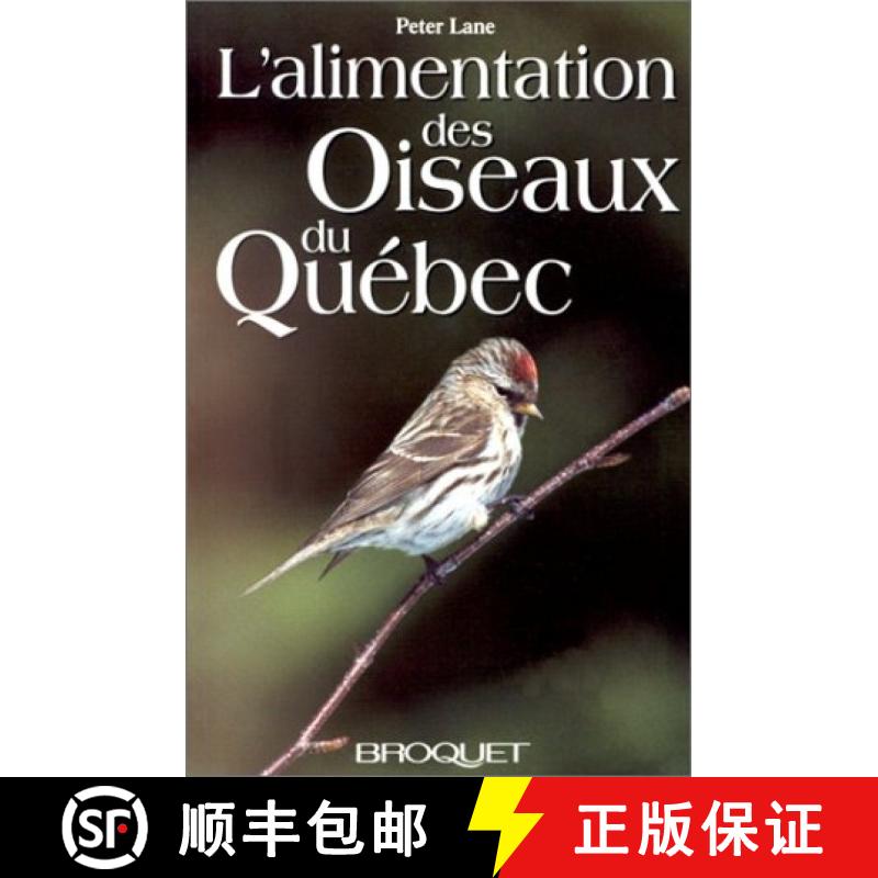 预订 L'Alimentation des Oiseaux de Québec et de l'Est du Canada [The Feeding of Birds of Quebec and ... [9782890001541]