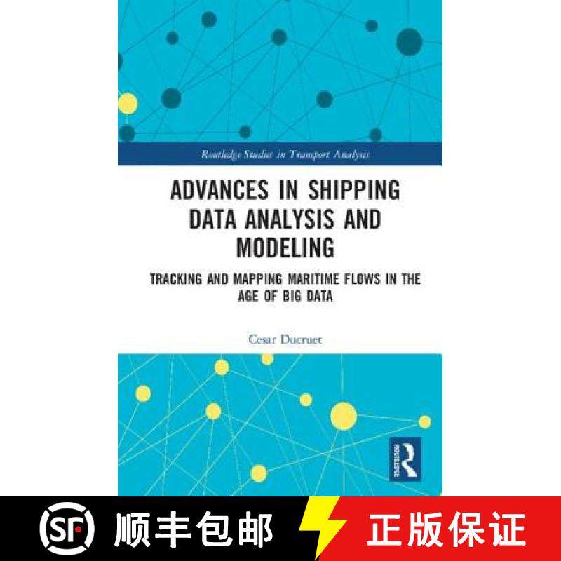【3-4周达】Advances in Shipping Data Analysis and Modeling: Tracking and Mapping Maritime Flows in th... [9781138280939]