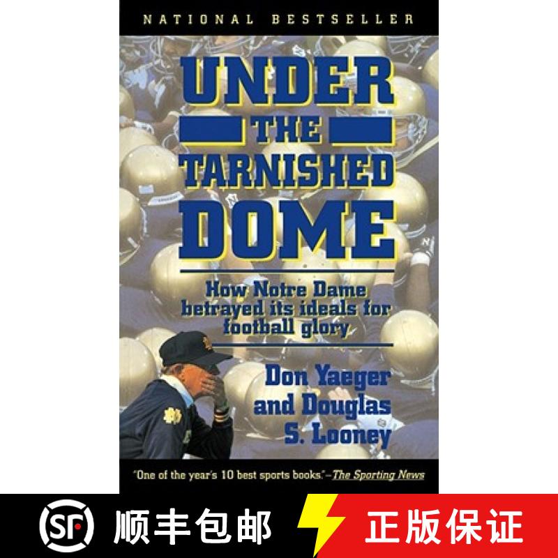 【3-4周达】Under the Tarnished Dome: How Notre Dame Betrayd Ideals for Football Glory [9780671899387]