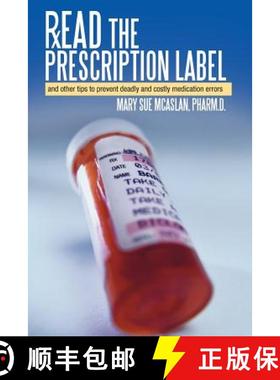 【3-4周达】Read the Prescription Label: And Other Tips to Prevent Deadly and Costly Medication Errors [9781452547220]