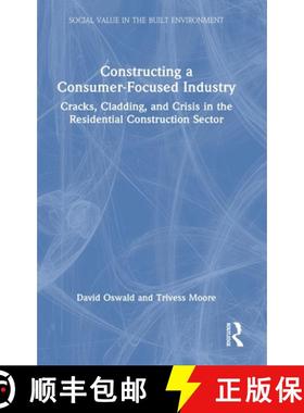 【3-4周达】Constructing a Consumer-Focused Industry: Cracks, Cladding and Crisis in the Residential C... [9781032009094]