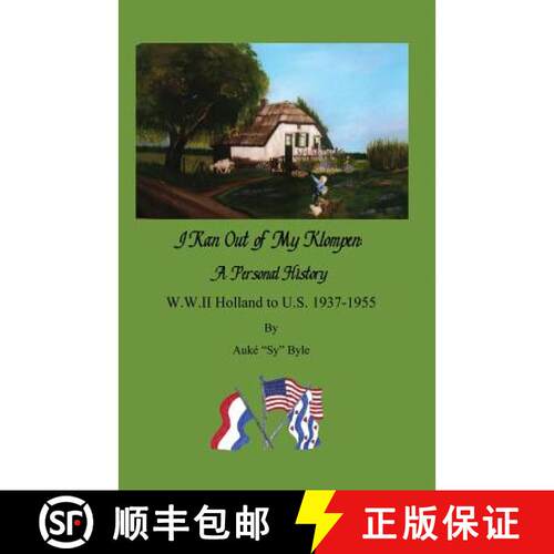 【3-4周达】I ran out of my klompen, A Personal History.: W.W.II Holland to U.S. 1937-1955 by Auké Sy... [9780981782188]