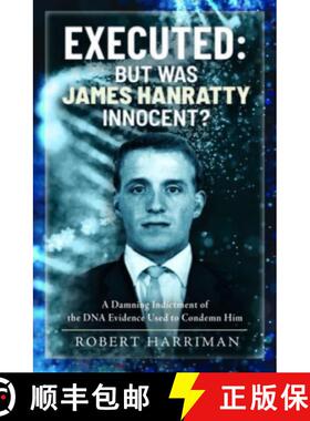 【3-4周达】Executed: But Was James Hanratty Innocent?: A Damning Indictment of the DNA Evidence Used ... [9781399044936]