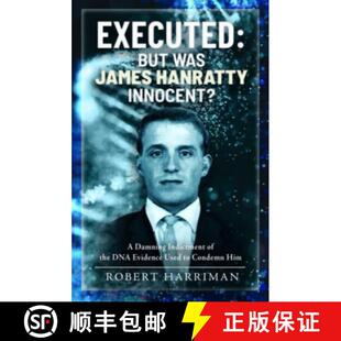 【3-4周达】Executed: But Was James Hanratty Innocent?: A Damning Indictment of the DNA Evidence Used ... [9781399044936]