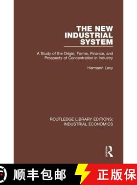 【3-4周达】The New Industrial System: A Study of the Origin, Forms, Finance, and Prospects of Concent... [9780815371472]