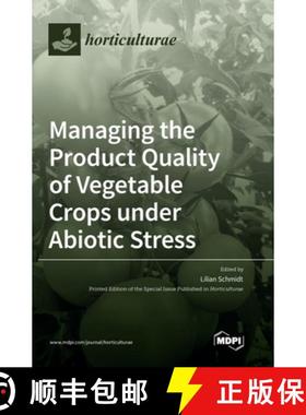 【3-4周达】Managing the Product Quality of Vegetable Crops under Abiotic Stress [9783036530987]