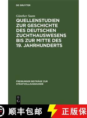【3-4周达】Quellenstudien Zur Geschichte Des Deutschen Zuchthauswesens Bis Zur Mitte Des 19. Jahrhund... [9783111296135]
