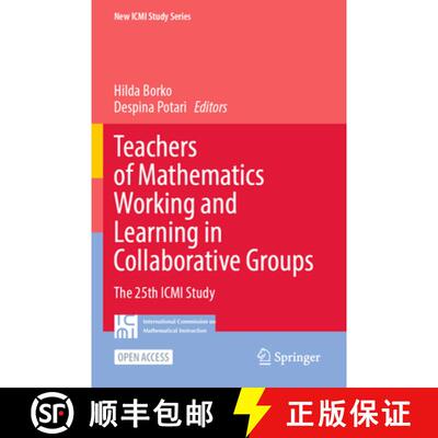 【3-4周达】Teachers of Mathematics Working and Learning in Collaborative Groups: The 25th ICMI Study [9783031564901]