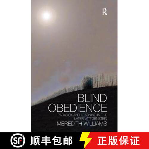 【3-4周达】Blind Obedience : The Structure and Content of Wittgenstein's Later Philosophy [9781138873858]