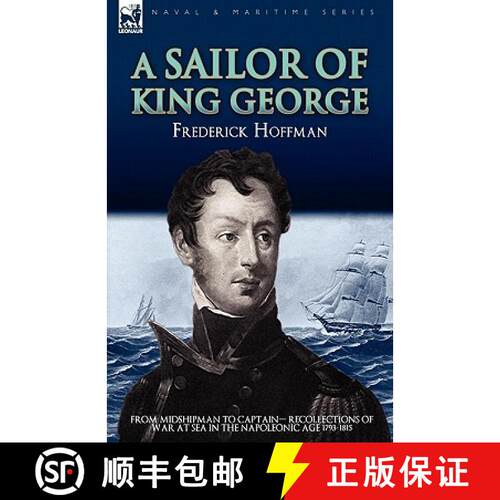 【3-4周达】精装 A Sailor of King George: From Midshipman to Captain-Recollections of War at Sea in th... [9781846777288]