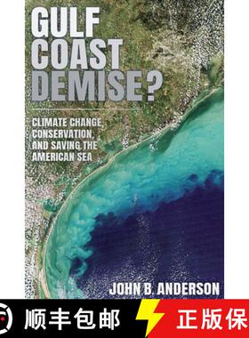 【3-4周达】Gulf Coast Demise? – Climate Change, Conservation, and Saving the American Sea [9781648432798]