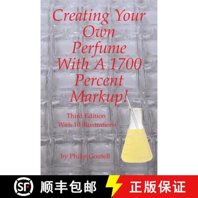 【3-4周达】Creating Your Own Perfume With A 1700 Percent Markup!: Third Edition [9781684549047]